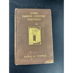 Some Famous‎ Country Parishes Ezra S. Tipple 1912 signed vintage HC illustrated
